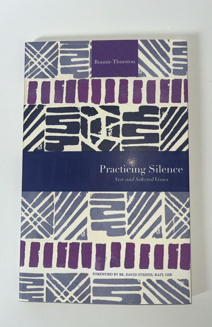 Practicing Silence : New and Selected Verses by David Steindl-Rast and Bonnie...